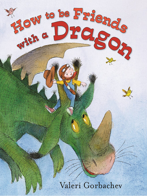 Title details for How to Be Friends with a Dragon by Valeri Gorbachev - Available